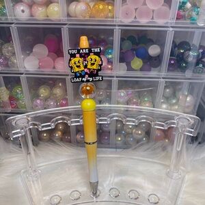 You are the loaf of my life.  Beaded Pen
